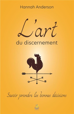 L ART DU DISCERNEMENT - SAVOIR PRENDRE LES BONNES DECISIONS