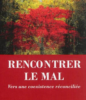 RENCONTRER LE MAL. VERS UNE COEXISTENCE RECONCILIEE