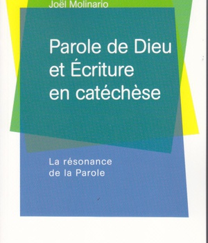 PAROLE DE DIEU ET ECRITURE EN CATECHESE - LA RESONANCE DE LA PAROLE