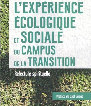 LEXPERIENCE ECOLOGIQUE ET SOCIALE DU CAMPUS DE LA TRANSITION - RELECTURE SPIRITUELLE