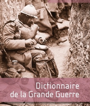 DICTIONNAIRE DE LA GRANDE GUERRE
