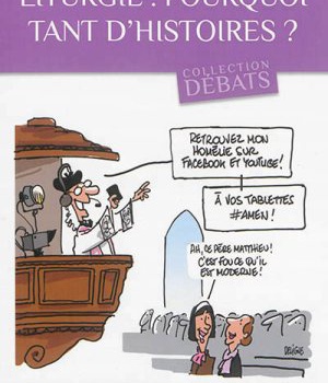 LITURGIE, POURQUOI TANT D'HISTOIRES