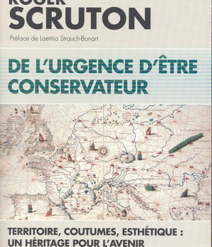 DE L'URGENCE D'ETRE CONSERVATEUR - TERRITOIRE, COUTUMES, ESTHETIQUE, UN HERITAGE POUR L'AVENIR