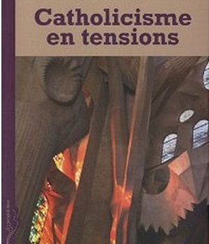 CATHOLICISME EN TENSIONS