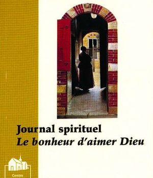 JOURNAL SPIRITUEL DE JEANNE SCHMITZ-ROULY - LE BONHEUR D'AIMER DIEU