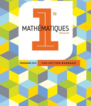 BARBAZO MATHS 1ERE - LIVRE ELEVE - ED. 2019
