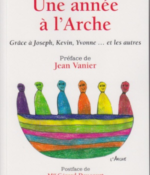 UNE ANNEE A L'ARCHE - UNE ANNEE DANS UNE COMMUNAUTE DE L ARCHE