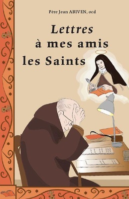 LETTRES A MES AMIS LES SAINTS