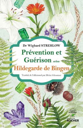 PREVENTION ET GUERISON SELON HILDEGARDE DE BINGEN