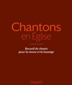 CHANTONS EN EGLISE - 1000 CHANTS POUR LA MESSE ET LA LOUANGE - RECUEIL DE CHANTS POUR LA MESSE ET LA
