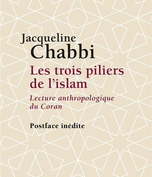 LES TROIS PILIERS DE L'ISLAM - LECTURE ANTHROPOLOGIQUE DU CORAN