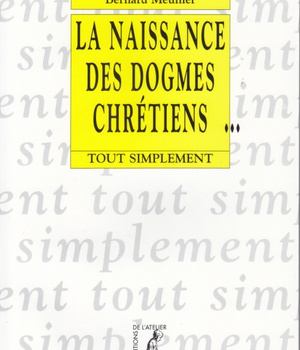 NAISSANCE DES DOGMES CHRETIENS