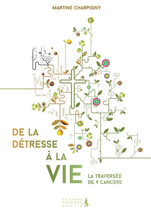 DE LA DETRESSE A LA VIE, LA TRAVERSEE DE 4 CANCERS