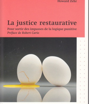 LA JUSTICE RESTAURATIVE - POUR SORTIR DES IMPASSES DE LA LOGIQUES PUNITIVE