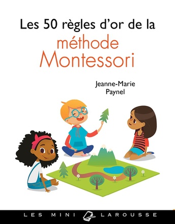 LES 50 REGLES D'OR DE LA METHODE MONTESSORI