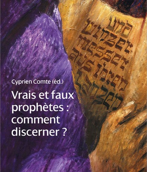 VRAIS ET FAUX PROPHETES - COMMENT DISCERNER ?