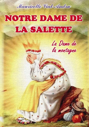 NOTRE-DAME DE LA SALETTE - DAME DE LA MONTAGNE