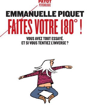 FAITES VOTRE 180 ! - VOUS AVEZ TOUT ESSAYE. ET SI VOUS TENTIEZ L'INVERSE ?