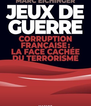 JEUX DE GUERRE - CORRUPTION FRANCAISE : LA FACE CACHEE DE TERRORISME