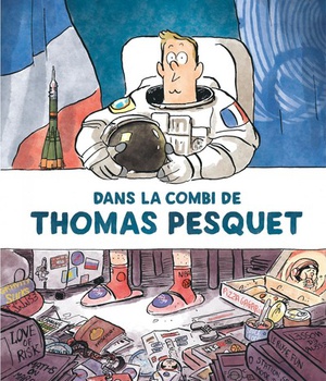 DANS LA COMBI DE THOMAS PESQUET - TOME 0 - DANS LA COMBI DE THOMAS PESQUET