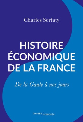 HISTOIRE ECONOMIQUE DE LA FRANCE - DE LA GAULE A NOS JOURS