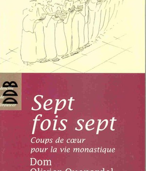 SEPT FOIS SEPT - COUPS DE COEUR POUR LA VIE MONASTIQUE