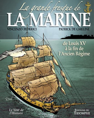 LA GRANDE FRESQUE DE LA MARINE, DE LOUIS XV A LA FIN DE L'ANCIEN REGIME, TOME 2