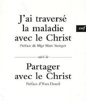 J'AI TRAVERSE LA MALADIE AVEC LE CHRIST - SUIVI DEPARTAGER AVEC LE CHRIST
