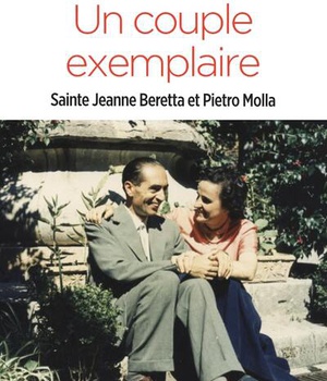 UN COUPLE EXEMPLAIRE - SAINTE JEANNE BERETTA ET PIETRO MOLLA