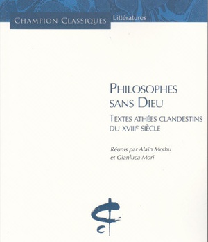 PHILOSOPHES SANS DIEU. TEXTES ATHEES CLANDESTINS DU XVIII SIECLE