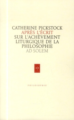 APRES L'ECRIT - SUR L'ACHEVEMENT LITURGIQUE DE LA PHILOSOPHIE