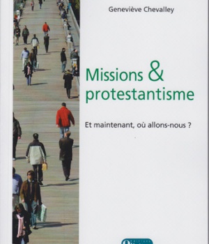 MISSIONS ET PROTESTANTISME. ET MAINTENANT, OU ALLONS-NOUS ?