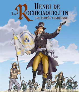 HENRI DE LA ROCHEJAQUELEIN - UNE EPOPEE VENDEENNE