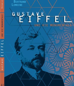GUSTAVE EIFFEL, UNE VIE MONUMENTALE (FRANCAIS)