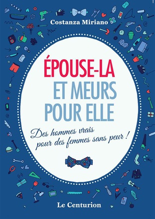 EPOUSE-LA ET MEURS POUR ELLE - DES HOMMES VRAIS POUR DES FEMMES SANS PEUR!