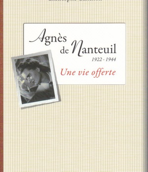 AGNES DE NANTEUIL (1922-1944) - UNE VIE OFFERTE