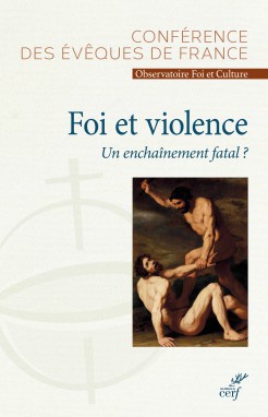 FOI ET VIOLENCE, UN ENCHAINEMENT FATAL ?