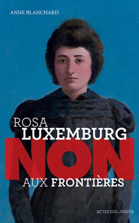 ROSA LUXEMBURG : "NON AUX FRONTIERES !"
