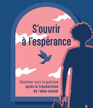 SOUVRIR A LESPERANCE - CHEMINER VERS LA GUERISON APRES LE TRAUMATISME DE LABUS SEXUEL