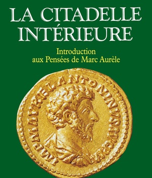 LA CITADELLE INTERIEURE - INTRODUCTION AUX PENSEES DE MARC AURELE