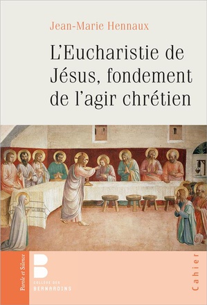 L'EUCHARISTIE DE JESUS, FONDEMENT DE L'AGIR CHRETIEN