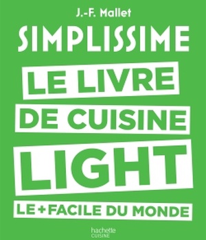 SIMPLISSIME LIGHT - LE LIVRE DE CUISINE LIGHT LE + FACILE DU MONDE