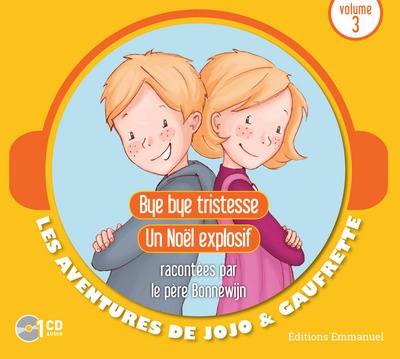 CD JOJO ET GAUFRETTE - VOLUME 3 - BYE BYE TRISTESSE - UN NOEL EXPLOSIF - AUDIO