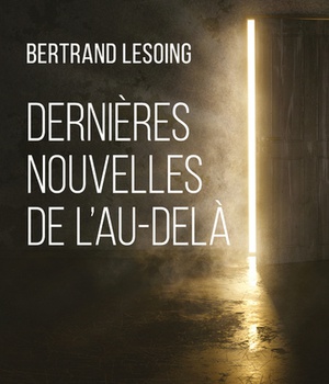 DERNIERES NOUVELLES DE L'AU-DELA
