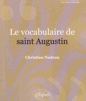 LE VOCABULAIRE DE SAINT AUGUSTIN. NOUVELLE EDITION