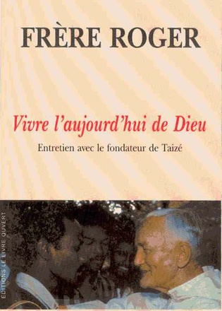 VIVRE L'AUJOURD'HUI DE DIEU - ENTRETIEN AVEC LE FONDATEUR DE TAIZE
