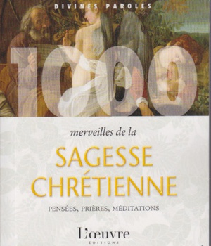 1000 MERVEILLES DE LA SAGESSE CHRETIENNE