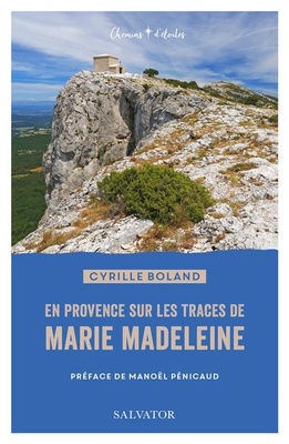 EN PROVENCE SUR LES TRACES DE MARIE MADELEINE