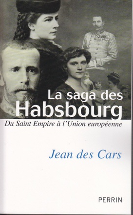 LA SAGA DES HABSBOURG DU SAINT EMPIRE A L'UNION EUROPEENNE