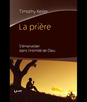 LA PRIERE - SEMERVEILLER DANS LINTIMITE DE DIEU